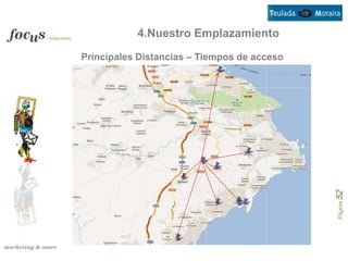 4.Nuestro Emplazamiento
Principales Distancias – Tiempos de acceso




                                             Página 52
 