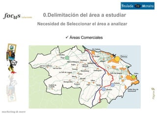 0.Delimitación del área a estudiar
Necesidad de Seleccionar el área a analizar


              Áreas Comerciales




                                              Página 9
 