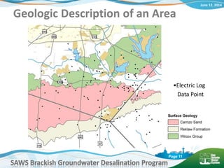 June 12, 2014
SAWS Brackish Groundwater Desalination Program
Page 11
Geologic Description of an Area
•Electric Log
Data Point
 