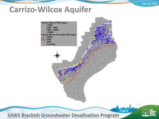 June 12, 2014
SAWS Brackish Groundwater Desalination Program
Page 6
Carrizo-Wilcox Aquifer
 