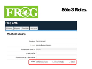 Sólo 3 Roles. 
 