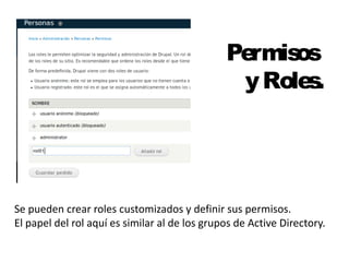 Permisos 
y Roles. 
Se pueden crear roles customizados y definir sus permisos. 
El papel del rol aquí es similar al de los grupos de Active Directory. 
 