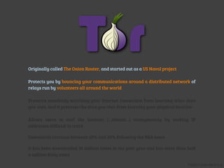 https://torproject.org
Install Tor on a server
to contribute to the
network’s robustness,
and connect yourself
 