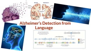 15
Alzheimer’s Detection from
Language
 