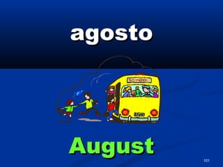 101
agostoagosto
AugustAugust
 