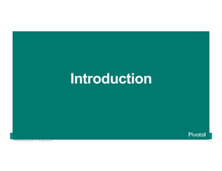 8© 2016 Pivotal Software, Inc. All rights reserved.
Cloud Native Power Lunch Series
Introduction
 