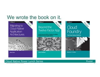 92© 2016 Pivotal Software, Inc. All rights reserved.
Cloud Native Power Lunch Series
We wrote the book on it.
 