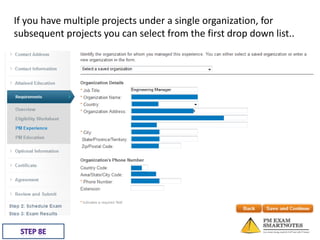 If you have multiple projects under a single organization, for
subsequent projects you can select from the first drop down list..

 
