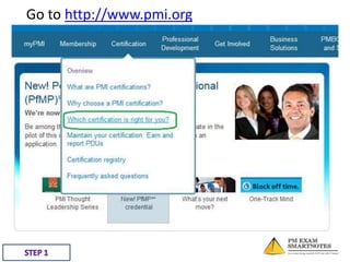 Go to http://www.pmi.org

 