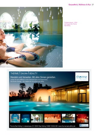 Entspannung pur – Unter
den Kuppeln der Therme
Bad Aibling
Gesundheit, Wellness  Kur 37
05 BAmagazin_GesundheitWellnessKur RZ.indd 37 07.11.14 10:20
 