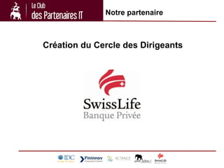 Notre partenaire



Création du Cercle des Dirigeants
 