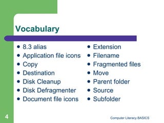 Vocabulary 8.3 alias Application file icons Copy Destination Disk Cleanup Disk Defragmenter Document file icons Extension Filename Fragmented files Move  Parent folder Source Subfolder 