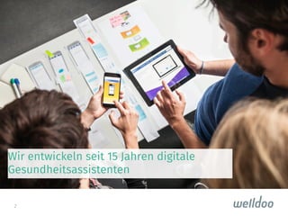 2
Wir entwickeln seit 15 Jahren digitale
Gesundheitsassistenten 
 