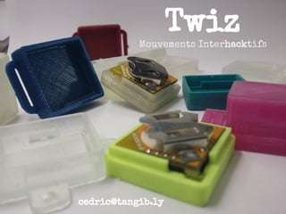 Twiz
Interhacktive motion
hi@twiz.io
Tangible Display
 