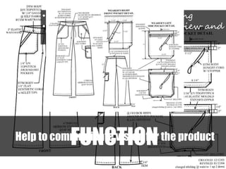 • Between art and engineering
• Exploded views, cutaway view and
cross sections
FUNCTIONHelp to communicate vision for the product
 
