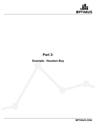 .comconfidential
	
  
	
  
	
  
Part 3:
Example: Houston Buy
 