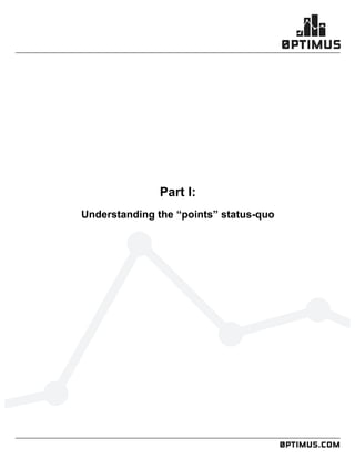 .comconfidential
	
  
	
  
	
  
Part I:
Understanding the “points” status-quo
	
  
 