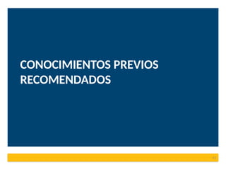 CONOCIMIENTOS PREVIOS
RECOMENDADOS
41
 