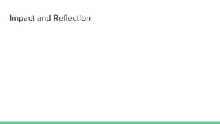 Impact and Reflection
 