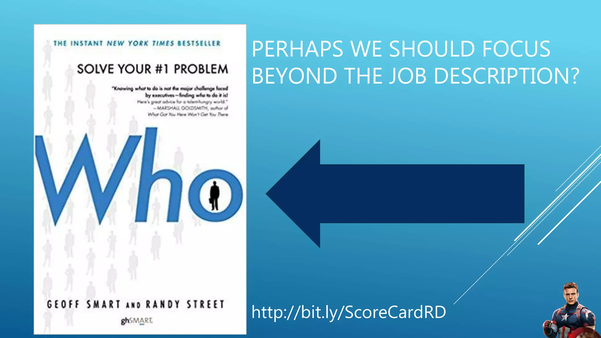 PERHAPS WE SHOULD FOCUS
BEYOND THE JOB DESCRIPTION?
http://bit.ly/ScoreCardRD
 