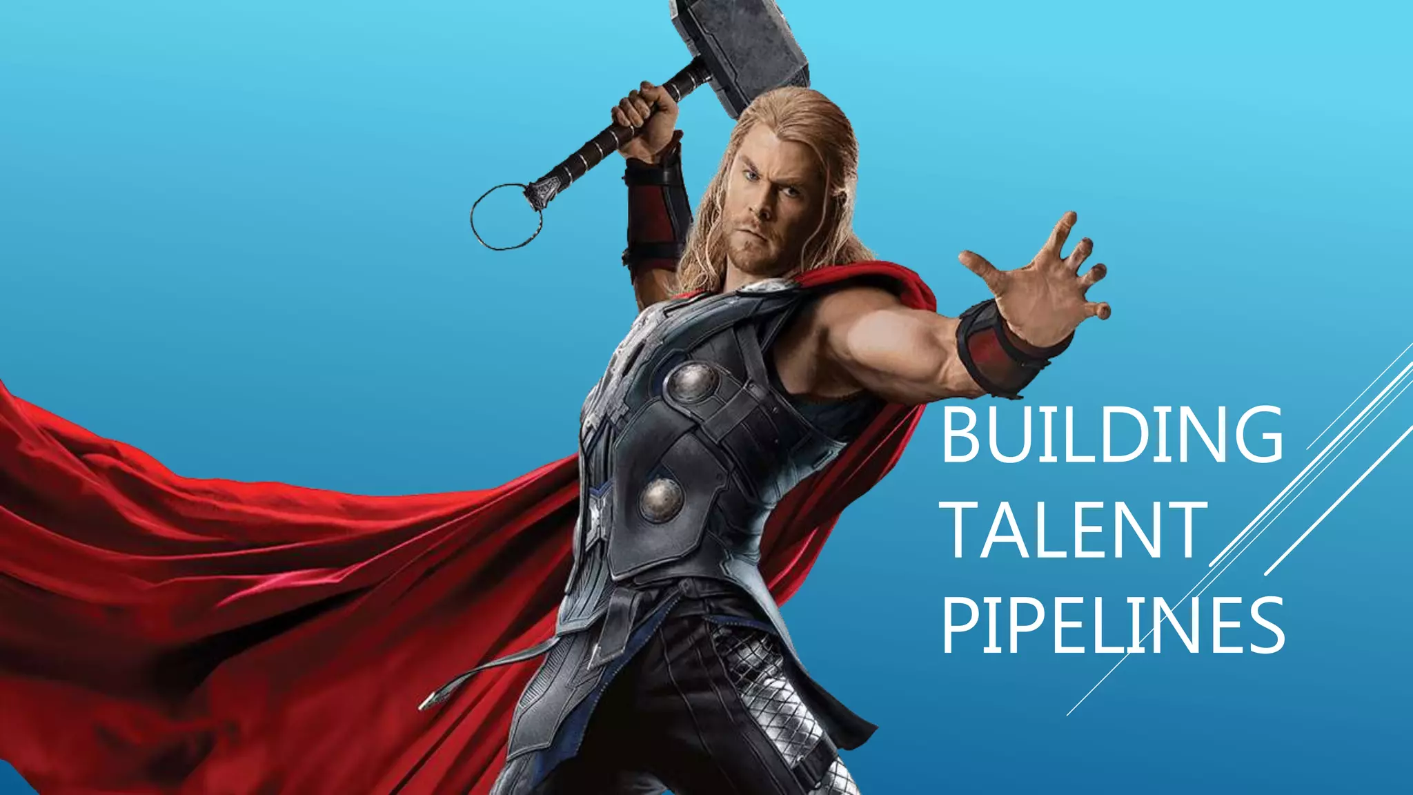 BUILDING
TALENT
PIPELINES
 