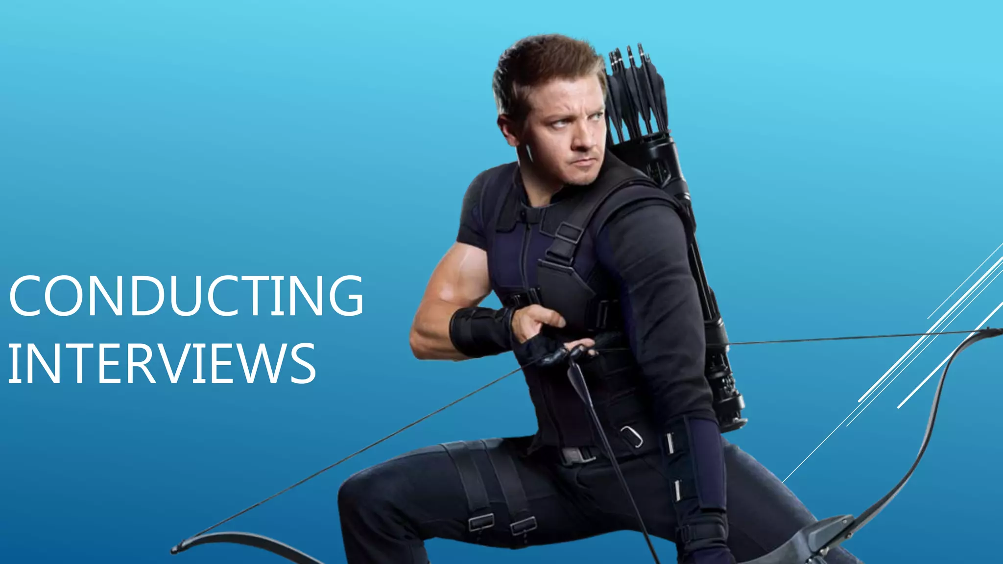 CONDUCTING
INTERVIEWS
 