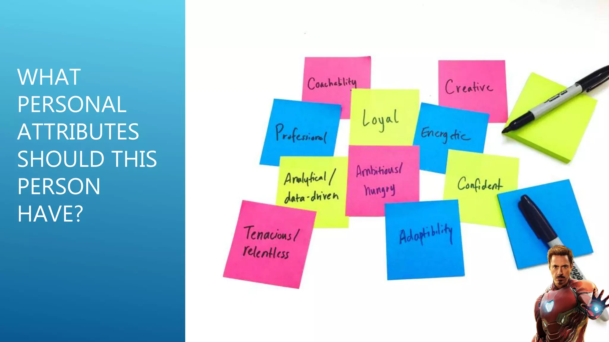 WHAT
PERSONAL
ATTRIBUTES
SHOULD THIS
PERSON
HAVE?
 