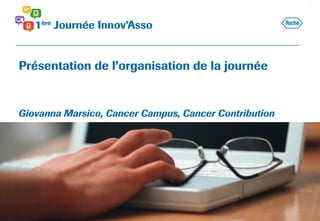 Présentation de l’organisation de la journée
Giovanna Marsico, Cancer Campus, Cancer Contribution
 