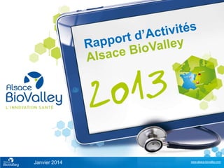 1

Janvier 2014

www.alsace-biovalley.com

 