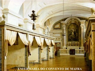 ENFERMARIA DO CONVENTO DE MAFRA
 