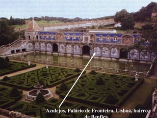 Azulejos, Palácio de Fronteira, Lisboa, bairro
 