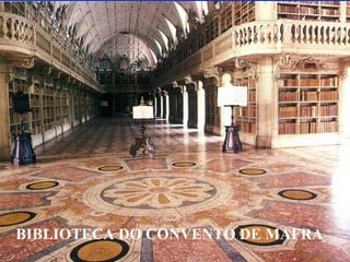 BIBLIOTECA DO CONVENTO DE MAFRA
 