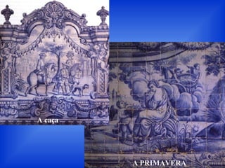 A PRIMAVERA
A caça
 