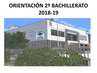ORIENTACIÓN 2º BACHILLERATO
2018-19
1
 