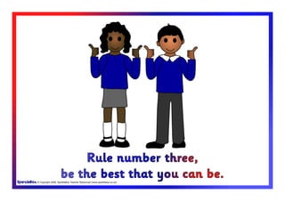 © Copyright 2009, SparkleBox Teacher Resources (www.sparklebox.co.uk)
Rule number three,
be the best that you can be.