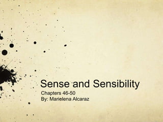 Sense and Sensibility
Chapters 46-50
By: Marielena Alcaraz
 