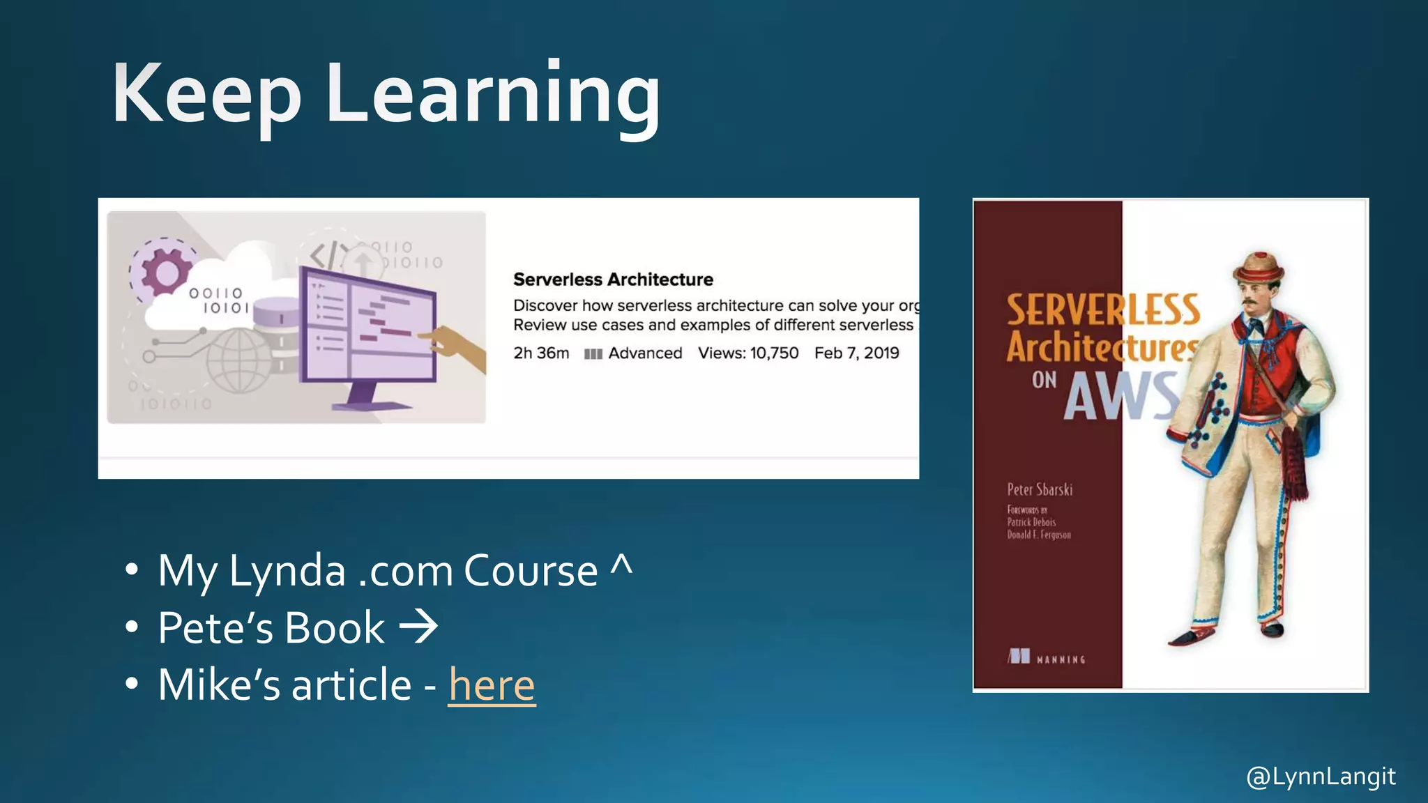 @LynnLangit
• My Lynda .com Course ^
• Pete’s Book 
• Mike’s article - here
 