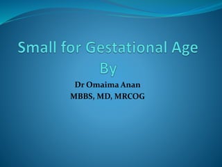 Dr Omaima Anan
MBBS, MD, MRCOG
 