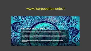 www.ilcorpoperlamente.itwww.ilcorpoperlamente.it
 