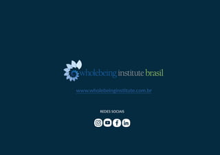 www.wholebeinginstitute.com.br
REDES SOCIAIS
 