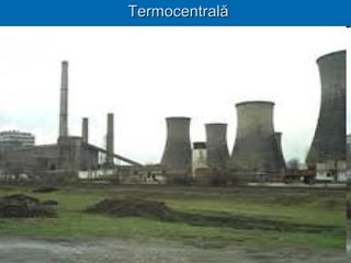 TermocentralăTermocentrală
 