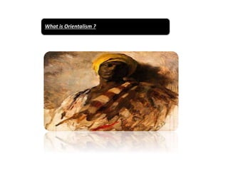 What is Orientalism ?
 