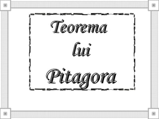 TeoremaTeorema
luilui
PitagoraPitagora
 