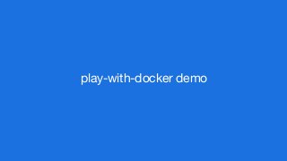 play-with-docker demo
 