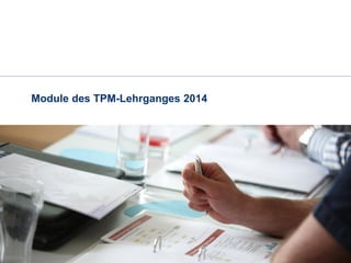 Module des TPM-Lehrganges 2014
 