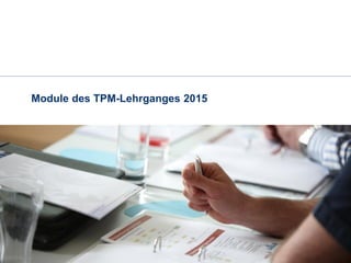 Module des TPM-Lehrganges 2015
 