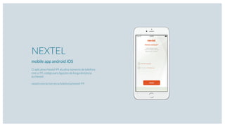 NEXTEL
mobile app android iOS
O aplicativo Nextel 99 atualiza números de telefone
com o 99, código para ligações de longa distância
da Nextel.
nextel.com.br/servicos/telefonia/nextel-99
 