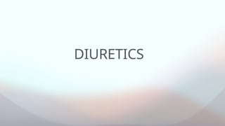 Diuretics , mechanism of action, uses and adverse effects | PPTX