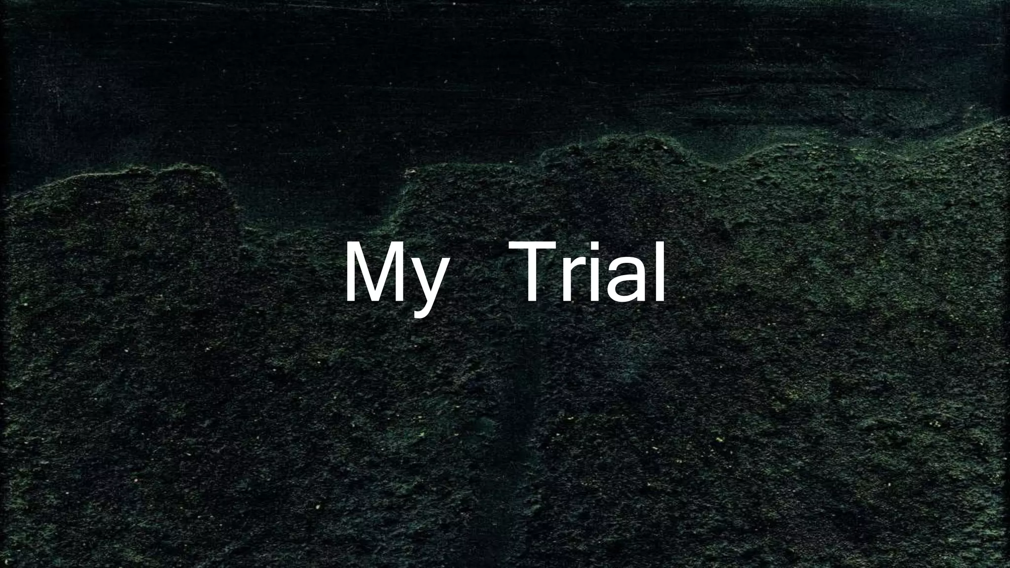 My Trial
 
