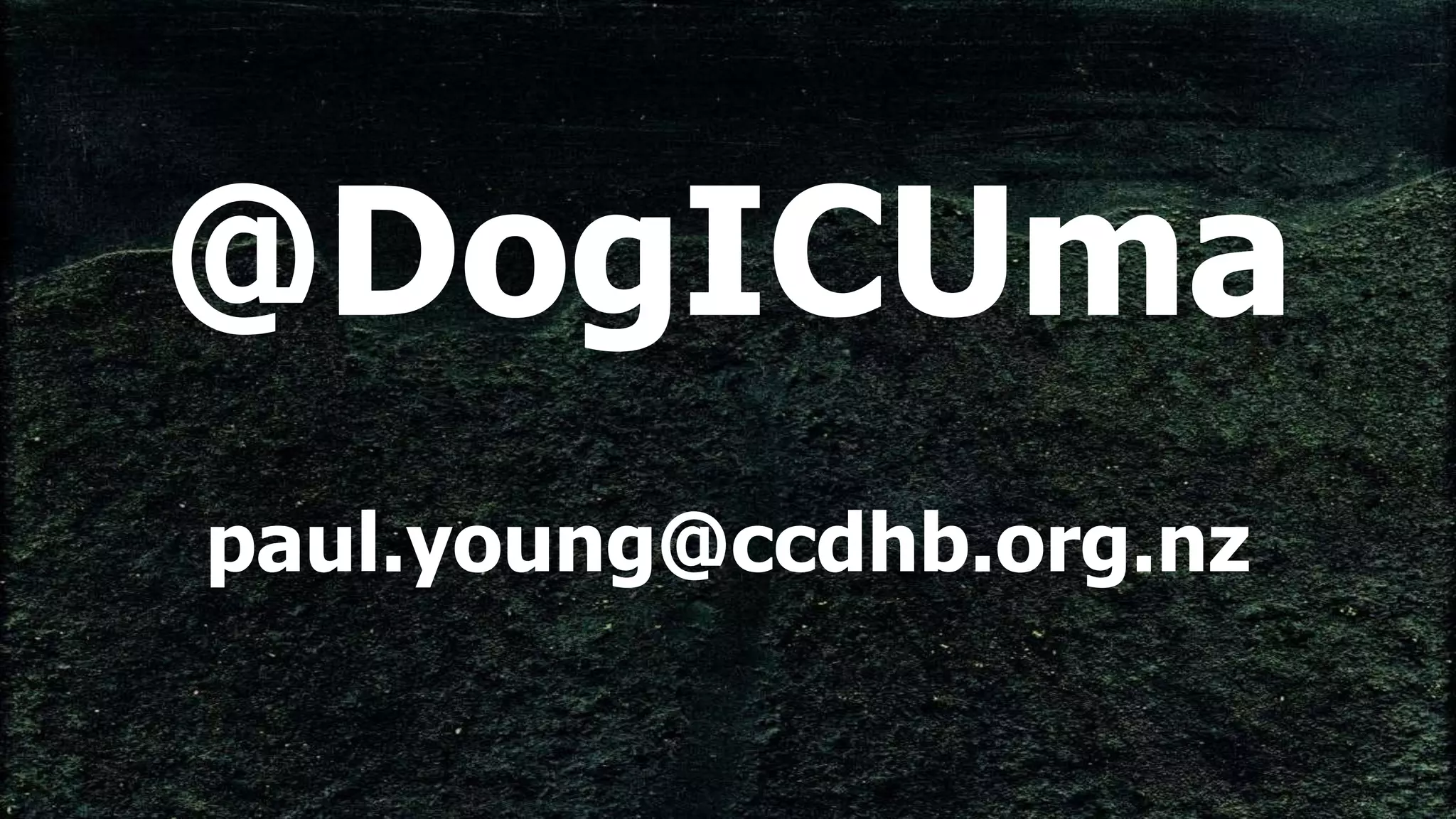 @DogICUma
paul.young@ccdhb.org.nz
 
